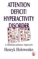 Attention Deficit/Hyperactivity Disorder - Holowenko, Henryk