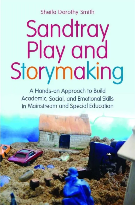 Sandtray Play and Storymaking - Smith, Sheila Dorothy