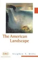 American Landscape - Mills, Stephen F. (Fellow in American Studies, Keele University)