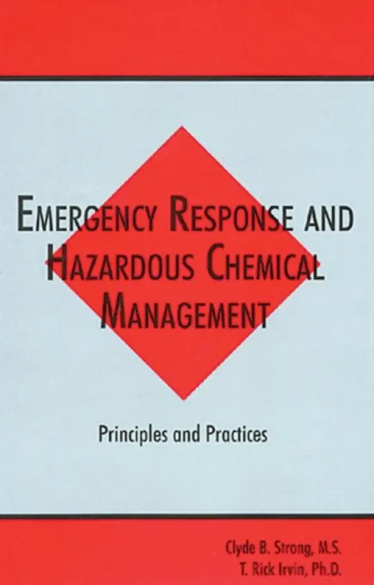 Emergency Response and Hazardous Chemical Management - Strong, Clyde B. a Irvin, T. Rick