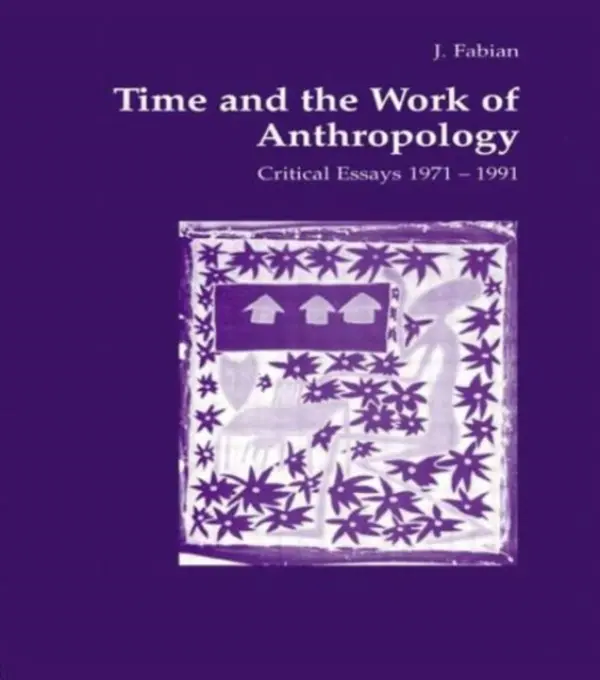 Time and the Work of Anthropology - Fabian, Johanne