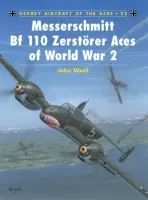 Messerschmitt Bf 110 Zerstorer Aces of World War 2 - Weal, John (Aviation author/artist)