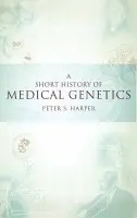 Short History of Medical Genetics - Harper, Peter S. (Professor, Institute of Medical Genetics, Professor, Institute of Medical Genetics, University of Wales College of Medicine, Cardiff)