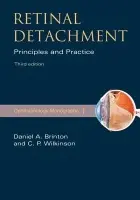 Retinal Detachment - Brinton, Daniel A., M.D. (Assistant Clinical Professor, Department of Ophthalmology, Assistant Clinical Professor, Department of Ophthalmology, University of California, San Francisco) a Wilkinson, Charles P. (Professor, Department of Ophthalmology, Profess