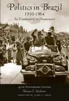 Politics in Brazil, 1930 - 1964 - Skidmore, Thomas E. (, Carlos Manuel de cespedes Professor of Modern Latin American History and Professor of Portuguese and Brazilian Studies, Emeritus, Brown University)