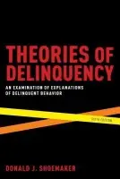 Theories of Delinquency - Shoemaker, Donald J. (Professor of Sociology, Professor of Sociology, Virginia Polytechnic Institute and State University)