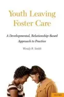 Youth Leaving Foster Care - Smith, Wendy B. (Director of Instructional Enhancement, Director of Instructional Enhancement, University of Southern California School of Social Work, Los Angeles, CA)