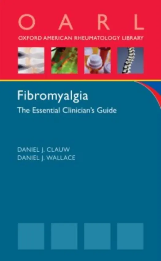 Fibromyalgia - Clauw, MD Daniel (Professor of Internal Medicine, Professor of Internal Medicine, University of Michigan, Ann Arbor, MI) a Wallace, MD Daniel (Clinical Professor of Medicine, Clinical Professor of Medicine, David Geffen School of Medicine at UCLA, Cedars-Si