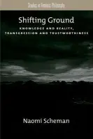 Shifting Ground - Scheman, Naomi (Professor of Philosophy and of Gender, Women,  a  Sexuality Studies, Professor of Philosophy and of Gender, Women,  a  Sexuality Studies, University of Minnesota)