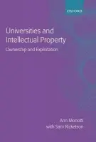 Universities and Intellectual Property - Monotti, Ann Louise (, Senior Lecturer, Monash University) a Ricketson, Sam (, Professor of Law, University of Melbourne a Barrister)