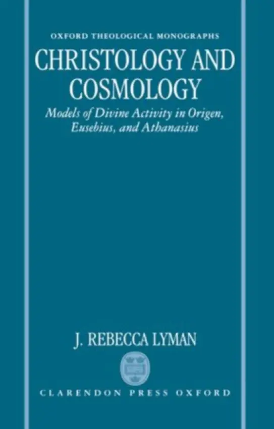 Christology and Cosmology - Lyman, J. Rebecca (Associate Professor of Theology, Associate Professor of Theology, University of the Pacific Coast, California)