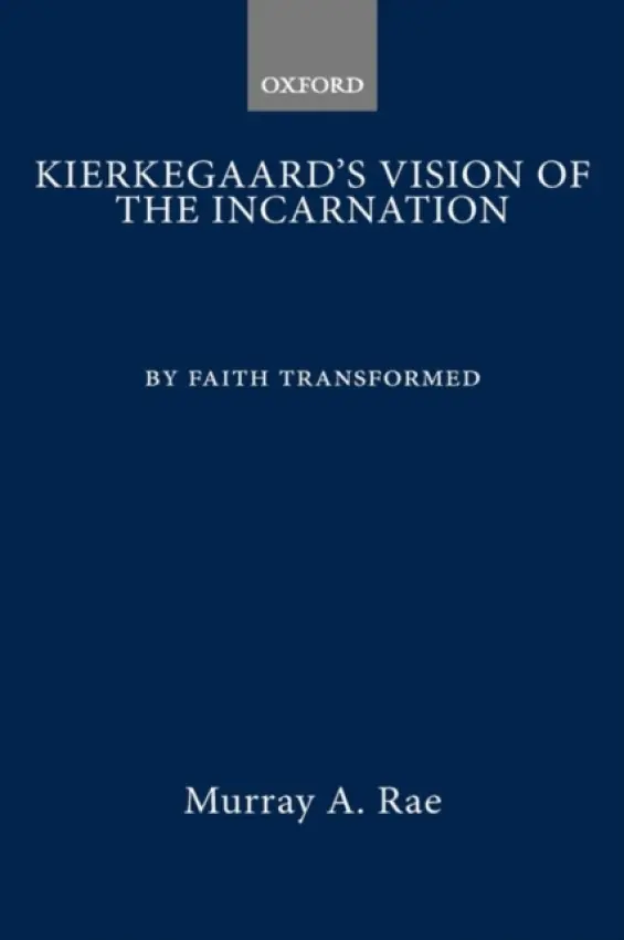 Kierkegaard's Vision of the Incarnation - Rae, Murray A. (Chaplain, Chaplain, University of Auckland)