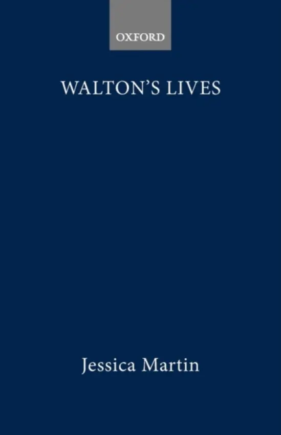 Walton's Lives - Martin, Jessica (Fellow and College Lecturer, Fellow and College Lecturer, Trinity College, Cambridge)