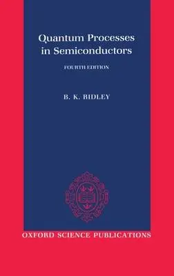 Quantum Processes in Semiconductors - Ridley, Brian K. (Professor of Physics, Professor of Physics, University of Essex)
