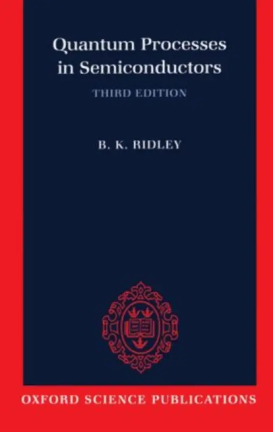 Quantum Processes in Semiconductors - Ridley, B. K. (Professor of Physics, Professor of Physics, University of Essex)