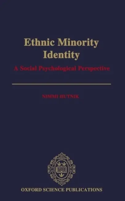 Ethnic Minority Identity - Hutnik, Nimmi (Reader in Psychology, Lady Shri Ram College, Reader in Psychology, Lady Shri Ram College, University of Delhi)