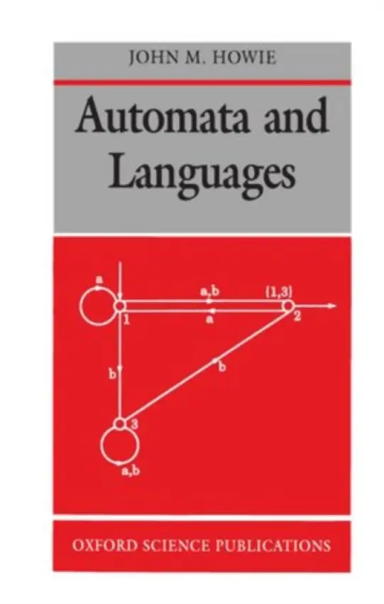 Automata and Languages - Howie, John M. (Regius Professor of Mathematics, Regius Professor of Mathematics, University of St Andrews)