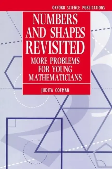 Numbers and Shapes Revisited - Cofman, Judita (Professor, Mathematics Institute, Professor, Mathematics Institute, University of Erlangen, Germany)