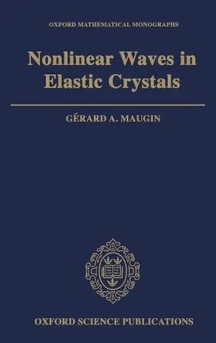 Nonlinear Waves in Elastic Crystals - Maugin, Gerard (Head, Laboratoire de Modelisation en Mecanique, Head, Laboratoire de Modelisation en Mecanique, Universite Pierre et Marie Curie and CNRS, Paris)