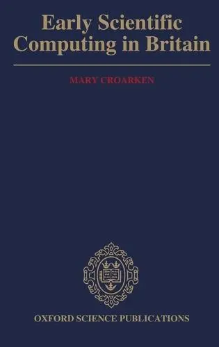 Early Scientific Computing in Britain - Croarken, Mary