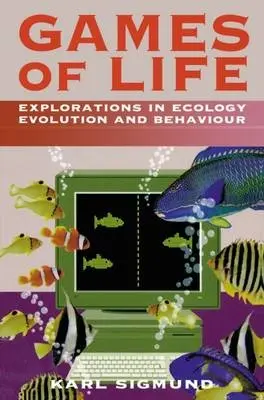 Games of Life - Sigmund, Karl (Professor, Institute of Mathematics, Professor, Institute of Mathematics, University of Vienna)