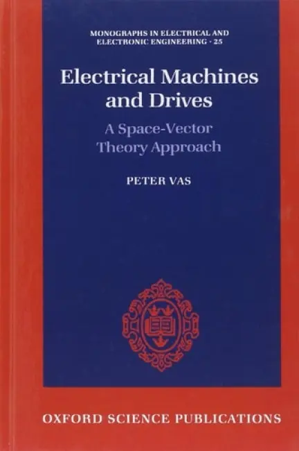 Electrical Machines and Drives - Vas, Peter (Professor of Electrical Engineering, Professor of Electrical Engineering, University of Aberdeen)