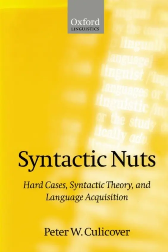 Syntactic Nuts - Culicover, Peter W. (Professor and Chair, Department of Linguistics, and Director, Center for Cognitive Science, Professor and Chair, Department of Linguistics, and Director, Center for Cognitive Science, The Ohio State University)