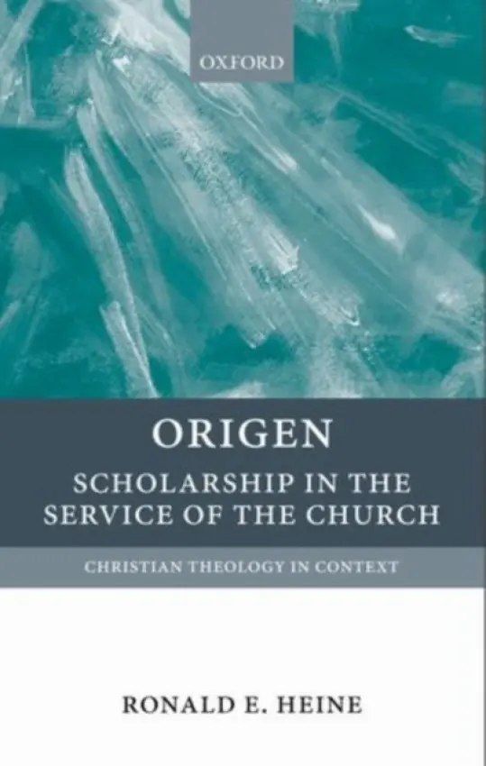 Origen - Heine, Ronald E. (Professor of Bible and Theology Northwest Christian University)