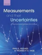 Measurements and their Uncertainties - Hughes, Ifan (Department of Physics, University of Durham) a Hase, Thomas (Department of Physics, University of Warwick)