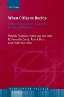 When Citizens Decide - Fournier, Patrick (, Associate Professor, Department of Political Science, Universite de Montreal) a van der Kolk, Henk (, Associate Professor, Department of Political Science, University of Twente) a Carty, R. Kenneth (, Professor, Department of Political Sc