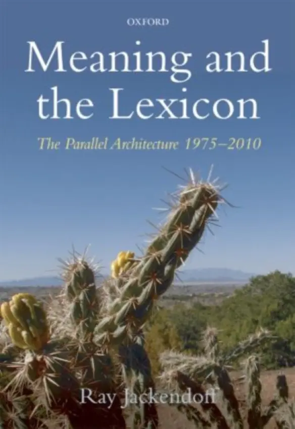 Meaning and the Lexicon - Jackendoff, Ray (, Tufts University)