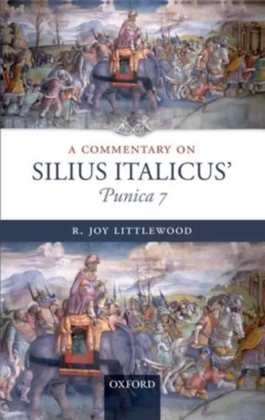 Commentary on Silius Italicus, Punica 7 - Littlewood, R. Joy (Independent Scholar)
