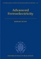 Advanced Ferroelectricity - Blinc, Robert (Jozef Stefan Institute, Ljubljana, Slovenia)