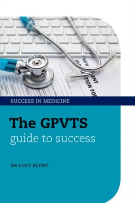 GPVTS Guide to Success - Blunt, Lucy (General Practitioner, Warwickshire, UK)
