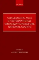 Challenging Acts of International Organizations Before National Courts