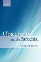Objectivity and the Parochial - Travis, Charles (King's College London)