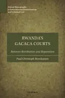 Rwanda's Gacaca Courts - Bornkamm, Paul Christoph (Senior Research Fellow, Law Faculty of Humboldt University of Berlin)