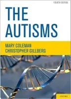 Autisms - Coleman, Mary (Medical Director, Medical Director, Foundation for Autism Research, Upper Grandview, New York) a Gillberg, Christopher (Professor of Child and Adolescent Psychiatry, Professor of Child and Adolescent Psychiatry, Gillberg Neuropsychiatry Centr