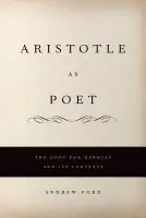 Aristotle as Poet - Ford, Andrew L. (Professor of Classics, Professor of Classics, Princeton University)
