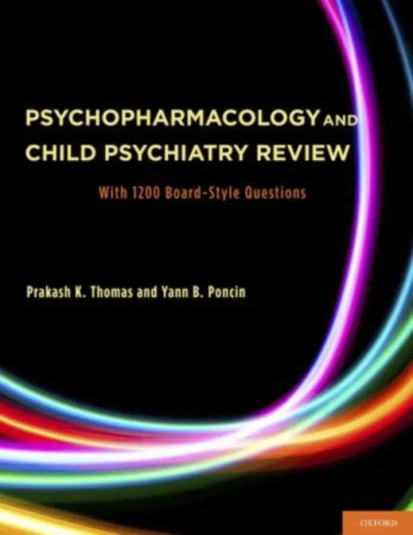 Psychopharmacology and Child Psychiatry Review - Thomas, Prakash, MD (Lecturer, Lecturer, Yale Child Study Center, Yale School of Medicine, New Haven, CT.) a Poncin, Yann, MD (Assistant Professor, Assistant Professor, Yale Child Study Center, Yale School of Medicine, New Haven, CT.)