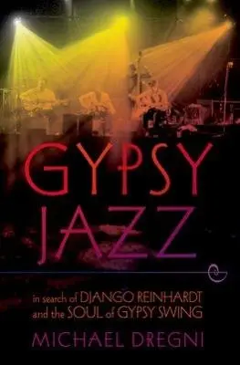 Gypsy Jazz - Dregni, Michael (writer, writer, Vintage Guitar Magazine)
