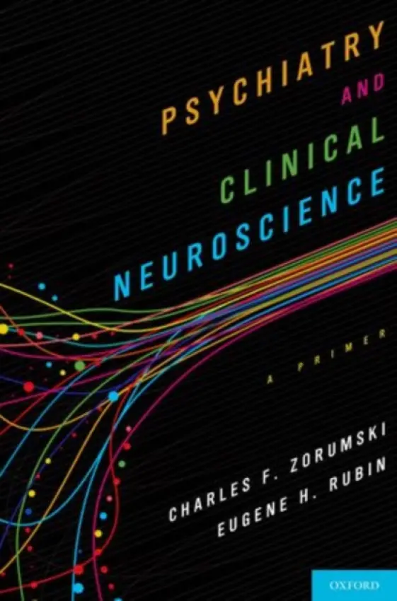 Psychiatry and Clinical Neuroscience - Zorumski, Charles (Samuel B. Guze Professor and Head of Psychiatry and Professor of Neurobiology, Samuel B. Guze Professor and Head of Psychiatry and Professor of Neurobiology, Washington University School of Medicine, St Louis, USA) a Rubin, Eugene (Vice-c