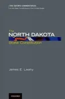 North Dakota State Constitution - Leahy, James E. (Professor Emeritus of Constitutional Law, Professor Emeritus of Constitutional Law, California Western School of Law, San Diego, Fargo, ND)