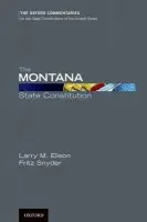 Montana State Constitution - Elison, Professor Emeritus Larry (Professor Emeritus of Constitutional Law, Professor Emeritus of Constitutional Law, University of Montana School of Law, Gold Canyon, AZ) a Snyder, Associate Professor Fritz (Associate Professor, Associate Professor, Univer