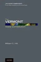 Vermont State Constitution - Hill, The late William C. (Former justice of the Vermont Supreme Court, Former justice of the Vermont Supreme Court, Hinesburg, VT)