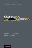 Nebraska State Constitution - Miewald, The late Robert D. (Former Professor of Political Science, Former Professor of Political Science, University of Nebraska, Lincoln, Lincoln, NE) a Longo, Professor Peter J. (Professor of Political Science, Professor of Political Science, Kearney Sta