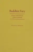Buddhist Fury - Jerryson, Michael K. (Assistant Professor of Religious Studies, Assistant Professor of Religious Studies, Youngstown State University)