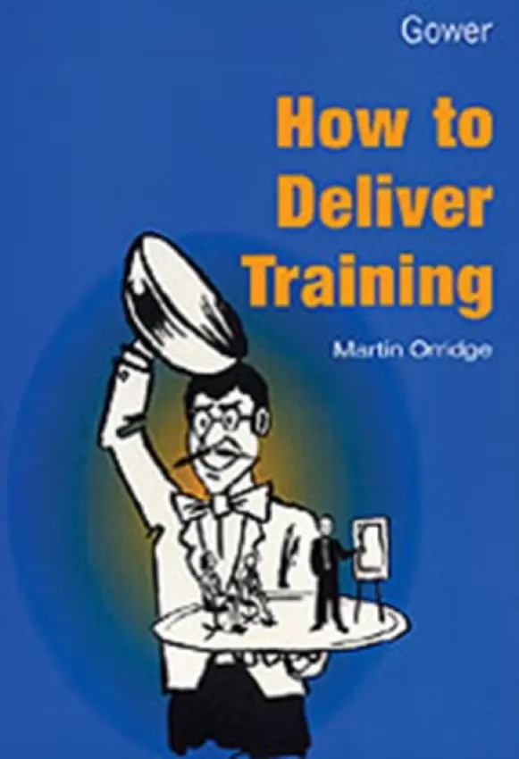 How to Deliver Training - Orridge, Martin