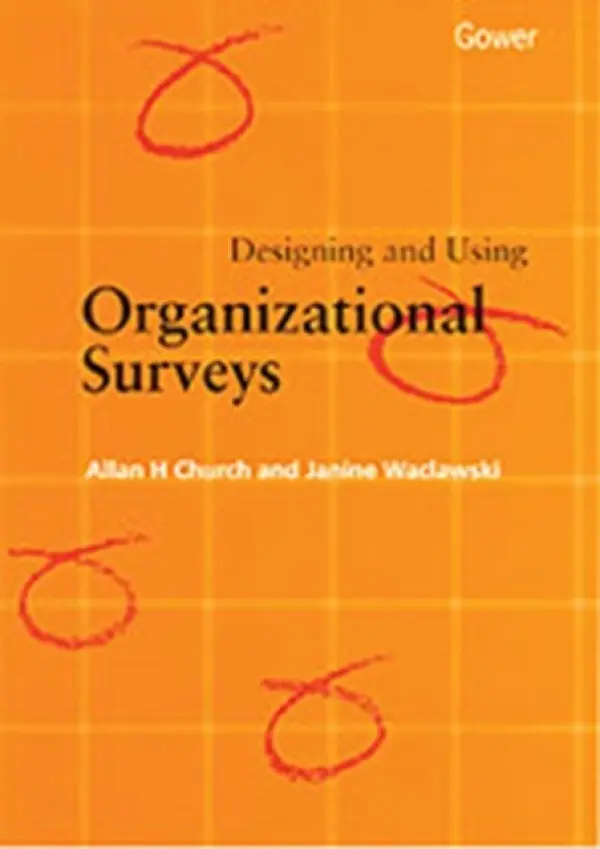 Designing and Using Organizational Surveys - Church, Allan H. a Waclawski, Janine