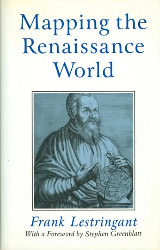 Mapping the Renaissance World - Lestringant, Frank (University of Lille III, France)